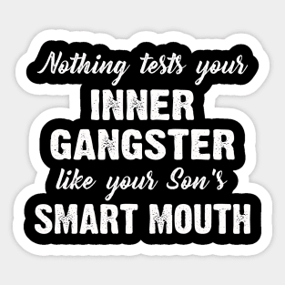 Nothing Tests Your Inner Gangster Funny Mom Sayings Sticker